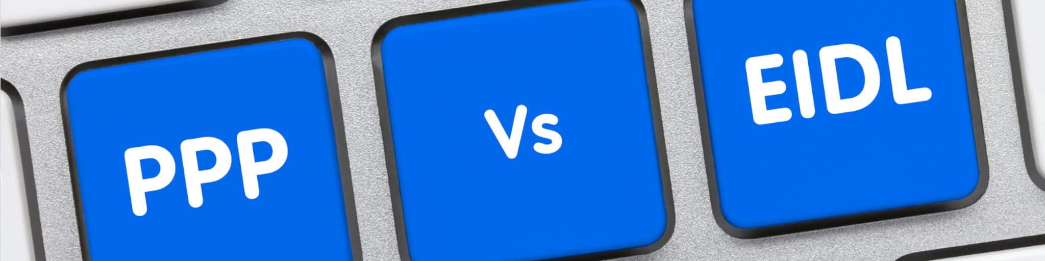 PPP vs EIDL: What Businesses Should Know in 2026